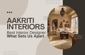 Read more about the article Aakriti Interiors – Best Interior Designer in Ranchi: What Sets Us Apart