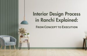 Read more about the article Interior Design Process in Ranchi Explained – From Concept to Execution